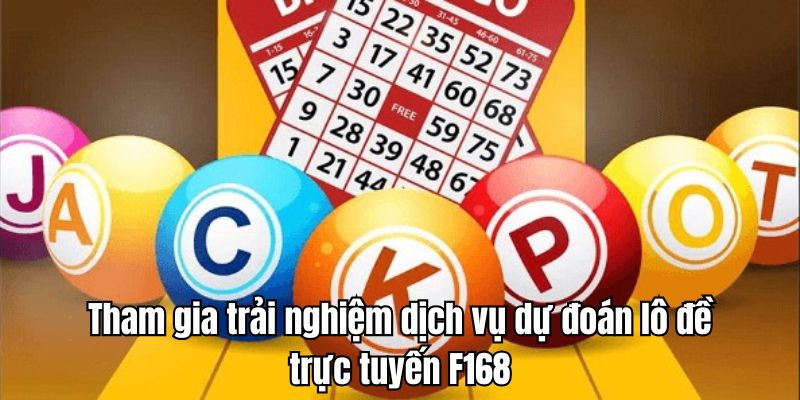 Quy trình tham gia dịch vụ đoán lô đề online tại F168